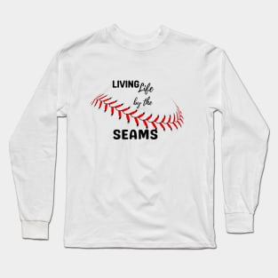 Living life by the seams baseball lover gift Long Sleeve T-Shirt